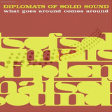Diplomats Of Solid Sound - What Goes Around Comes Around