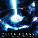 Delta Heavy - Space Time / Take The Stairs