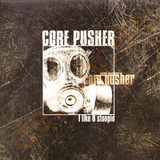 Core Pusher - I Like U Stoopid