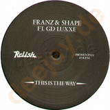 Franz & Shape Feat. Gd Deluxe - This Is The Way