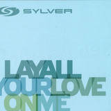 Sylver - Lay All Your Love On Me