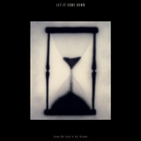 LET IT COME DOWN - SONGS WE SANG IN OUR DREAMS