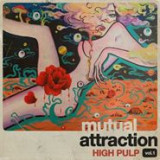 HIGH PULP - MUTUAL ATTRACTION VOL.1