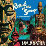 LES BAXTER - THE RITUAL OF THE SAVAGE