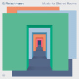 B. Fleischmann - Music for Shared Rooms