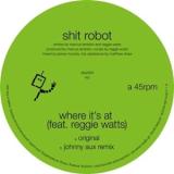 SHIT ROBOT - WHERE IT'S AT (FEAT. REGGIE WATTS)
