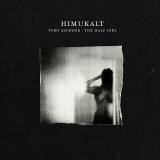 Himukalt - Torn Asunder: The Half Girl