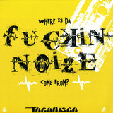 Tocadisco - Da Fuckin' Noize