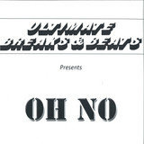 Oh No - Ultimate Breaks & Beats