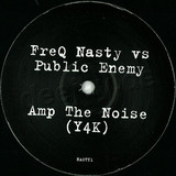 Freq Nasty Vs. Public Enemy - Amp The Noise (y4k)