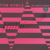Tom Noble - Liger Vision Ep