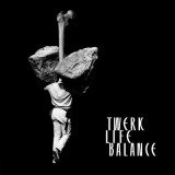 Various - Twerk Life Balance