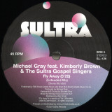 Michael Gray Feat. Kimberly Brown & The Sultra Gospel Singers - Fly Away / Never Let You Down