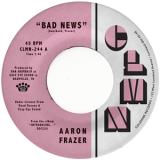 AARON FRAZER - BAD NEWS / DONE LYIN'