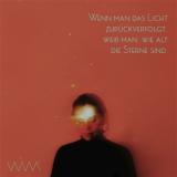 WIM - WENN MAN DAS LICHT ZURÜCKVERFOLGT, WEIß MAN, WIE ALT DIE STERNE SIND