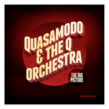 Quasamodo & The Q Orchestra - The Big Picture