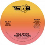 Wild Sugar - Messin' Around / Bring It Here