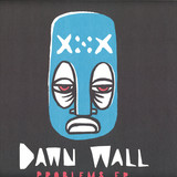 Dawn Wall - Problems Ep