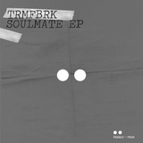 Trmfbrk - Soulmate Ep