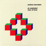 Andrew Bernstein - An Exploded View Of Time