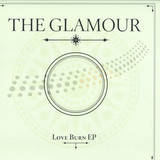 The Glamour - Love Burn Ep