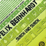 Felix Bernhardt - ... Durch Und Durch ... Part 3 Of 3 (12" + Cd)