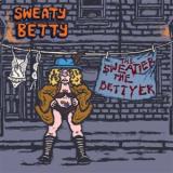 SWEATY BETTY - THE SWEATIER THE BETTYER