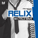 Fred Ventura Pres. Relix - 80's Italo Wave