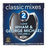 Dmc Classic Mixes - I Love Wham! & George Michael Volume 2