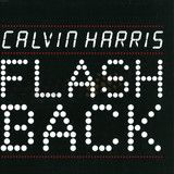 Calvin Harris - Flashback
