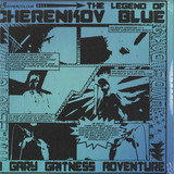 Gary Gritness - The Legend of Cherenkov Blue