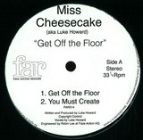 Miss Cheesecake Aka Luke Howard - Get Off The Floor
