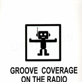 Groove Coverage - *2* On The Radio