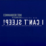 Commander Tom - I Can't Sleep Mixes