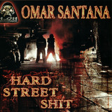 Omar Santana - Hard Street Shit