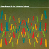 Phage & Daniel Dreier - Static Bubbles