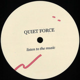 Quiet Force - Listen To The Music