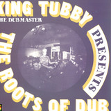King Tubby - The Roots Of Dub