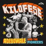 ADEBOWALE AND THE PIONEERS - KILOFESE