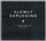 Various - Slowly Exploding - 10 Years Of Perc Trax 2004-2014