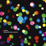 Adem - Seconds Are Acorns