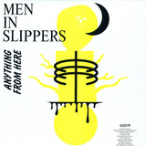 Men In Slippers - Anything From Here Ep