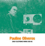 Pauline Oliveros - Early Electronic Works 1959-66
