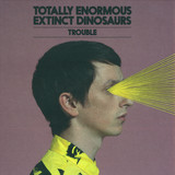 Totally Enormous Extinct Dinosaurs - Trouble