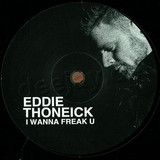 Eddie Thoneick - I Wanna Freak U