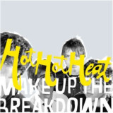 Hot Hot Heat - ‘Make Up The Breakdown’ Deluxe Remastered Edition