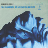 Espen Horne - The Anatomy Of Serene Eloquence LP