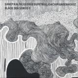 SANEM KALFA / GEORGE DUMITRIU / JOACHIM BADENHORST - BLACK SEA SONGS II