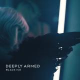 Deeply Armed - Black Ice
