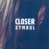 Closer - Xymbol 02 / 01